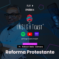 InsightCast #44 - Reforma Protestante