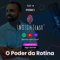 InsightCast #43 - O Poder da Rotina
