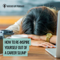 How to Re-Inspire Yourself Out of a Career Slump