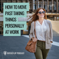 How to Move Past Taking Things Personally at Work