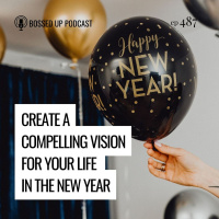 Create a Compelling Vision for Your Life in the New Year