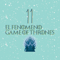 011 - ESPECIAL: Game of Thrones, un fenomeno de la cultura popular.