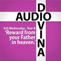 Reward from your Father in Heaven - Ash Wednesday, Year B