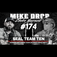 SEAL Team Ten Canine Handler Chris Cappa Part Two | Mike Ritland Podcast Episode 174