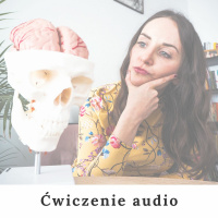 Zmiana zaczyna się w mózgu - Ćwiczenie Pozytywnej Neuroplastyczności