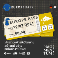 EUROPE Pass EP.5: เดินทางอย่างมีเป้าหมาย สร้างเครือข่าย จนได้ทำงานในฝัน