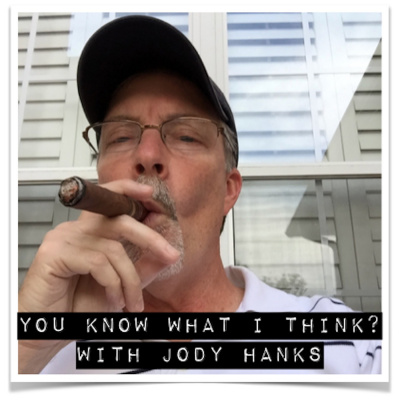 You Know What I Think? With Jody Hanks