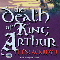 The Death of King Arthur Audiobook by Peter Ackroyd
