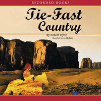 Tie-Fast Country Audiobook by Robert Flynn
