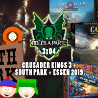  ️ Roles Aparte 56 | Crusader Kings 3, South Park y Essen 2019