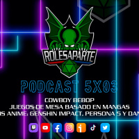  ️ Roles Aparte 68 | Cowboy Bebop, Juegos de mesa y videojuegos de manga y anime