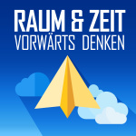 Raum  Zeit - Vorwärts Denken!