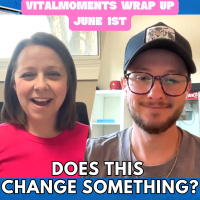 Does This Change Something? | Vitalmoments Wrap Up | June 1st