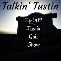 Ep002: Tustin Quiz Show