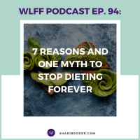 7 Reasons and One Myth to Stop Dieting Forever