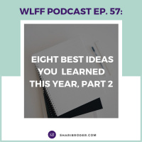 EP 57--Eight Best Ideas You Learned This Year, Part 2