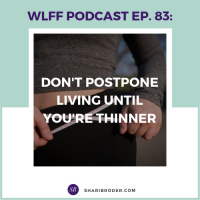 Dont Postpone Living Until Youre Thinner