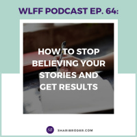 How to Stop Believing Your Stories and Get Results