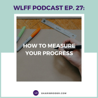 EP-27 How to Measure Your Progress and Not Get Discouraged
