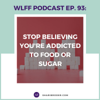 Stop Believing Youre Addicted to Food or Sugar