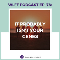 It Probably Isnt Your Genes