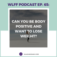 Can You Be Body Positive and Want to Lose Weight?