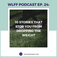 EP-24-10 Stories That Stop You From Dropping the Weight 