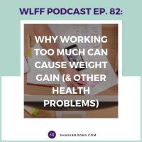 Why Working Too Much Can Cause Weight Gain 