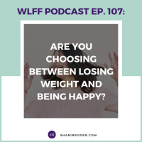 Are You Choosing Between Losing Weight and Being Happy?