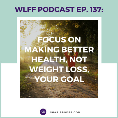 Weight Loss For Foodies Podcast | Ditch The Diet And Lose Weight With Shari Broder