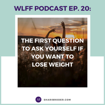 Weight Loss For Foodies Podcast | Ditch The Diet And Lose Weight With Shari Broder
