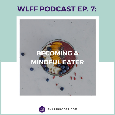 Weight Loss For Foodies Podcast | Ditch The Diet And Lose Weight With Shari Broder