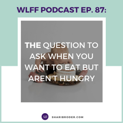 Weight Loss For Foodies Podcast | Ditch The Diet And Lose Weight With Shari Broder