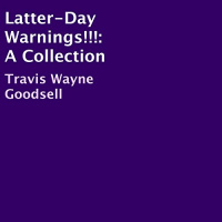 Latter-Day Warnings!!! Audiobook by Travis Wayne Goodsell