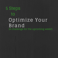 Optimize Your Brand (A challenge for the upcoming week!)