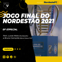 #Especial | Jogo Final do Nordestão 2021