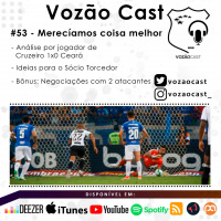 #VozãoCast53 - Merecíamos coisa melhor