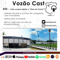 #VozãoCast55 - Vale a pena adotar o “Time do Canal”? Parte_2