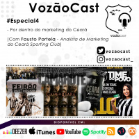 #VozãoCastEspecial4 - ‬Por dentro do marketing do Ceará