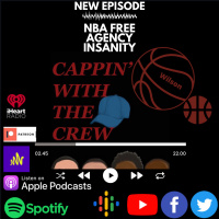 Cappin with the Crew NBA Podcast - FREE AGENCY INSANITY PREVIEW 