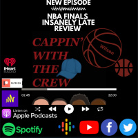 Cappin With the Crew NBA Podcast: 2023 NBA Finals (INSANELY LATE REVIEW)