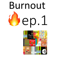 New Series Starts Now: BURNOUT 