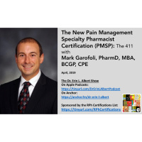 Pain Management Specialty Pharmacist Certification (PMSP): The 411 with Mark Garofoli, PharmD, MBA, BCGP, CPE