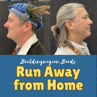 Brobdingnagian Bards #96: Run Away From Home