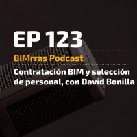 123 Contratación BIM y selección de personal, con David Bonilla