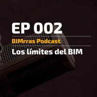 002 ¿Qué es BIM? Los límites del BIM
