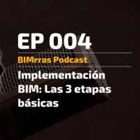 004 Implementación BIM. Las tres etapas básicas