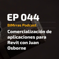 044 Comercialización de aplicaciones para Revit con Juan Osborne