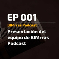 001 Presentación del equipo de BIMrras Podcast