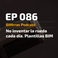 086 No inventar la rueda cada día. Plantillas BIM
